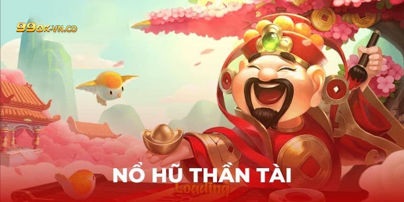 Nổ hũ thần tài 99ok